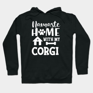 Corgi dog - Namaste home with my corgi Hoodie